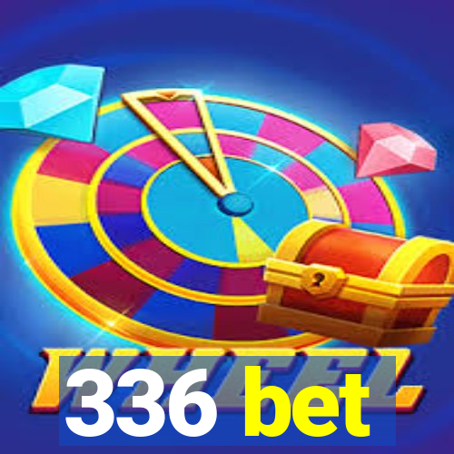 336 bet